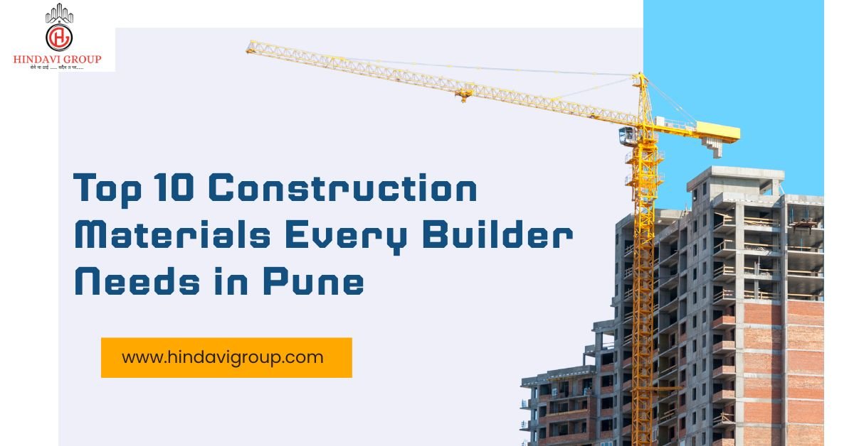 Top 10 Construction Materials Every Builder Needs in Pune