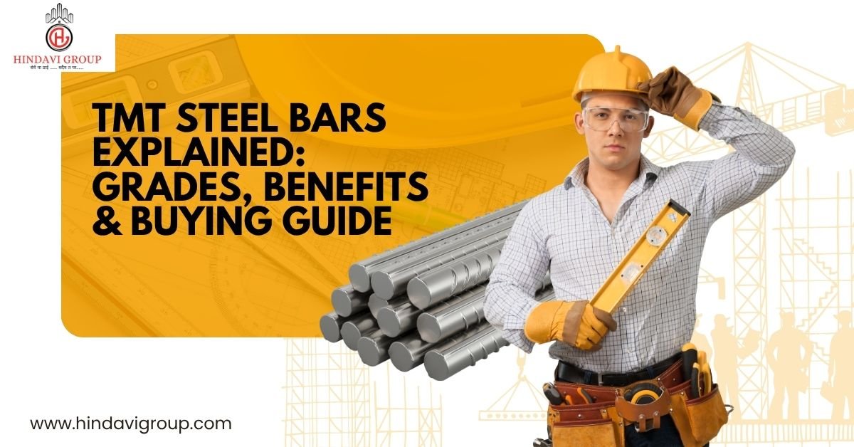 TMT Steel Bars Explained: Grades, Benefits & Buying Guide