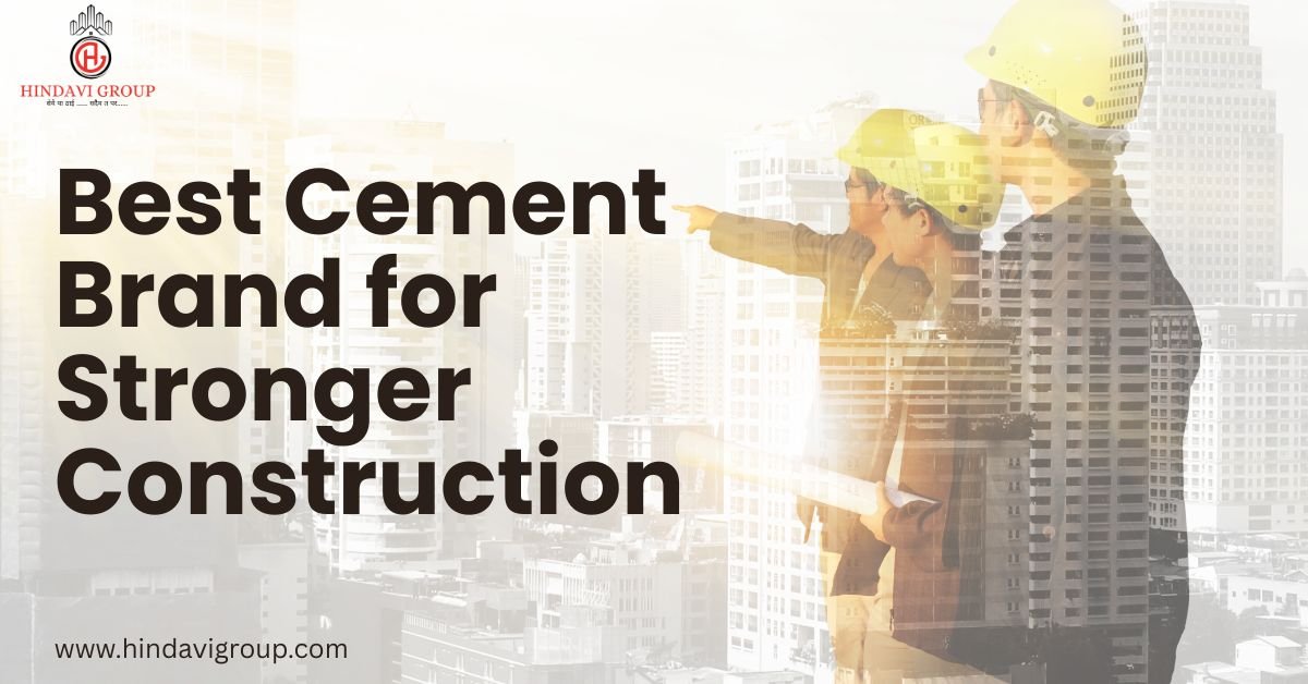 How to Choose the Best Cement Brand for Stronger Construction